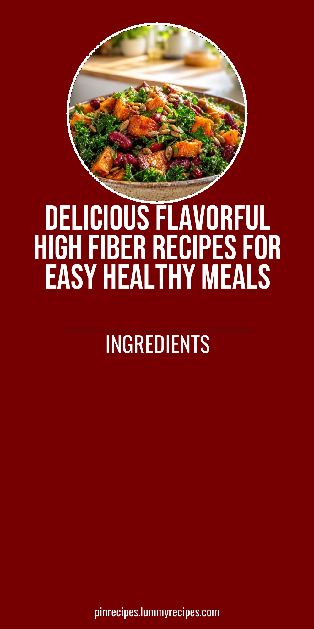 Delicious Flavorful High Fiber Recipes for Easy Healthy Meals