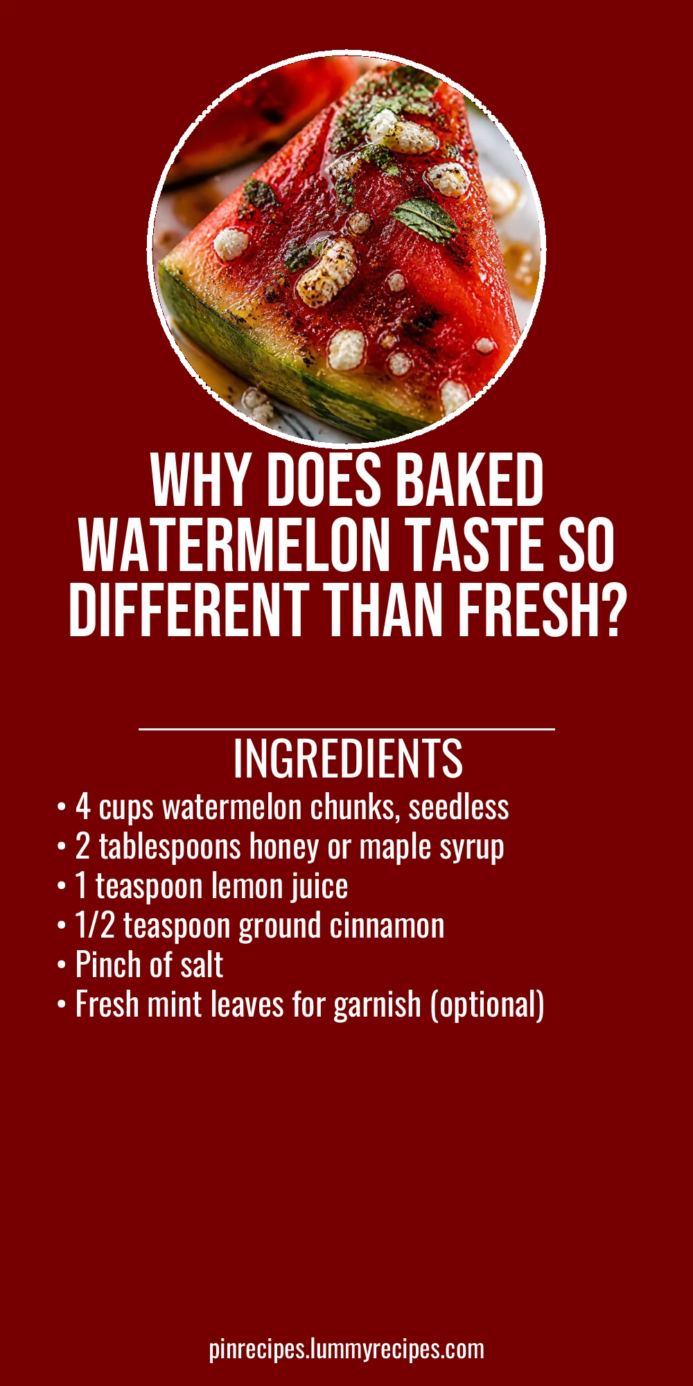 Why Does Baked Watermelon Taste So Different Than Fresh?