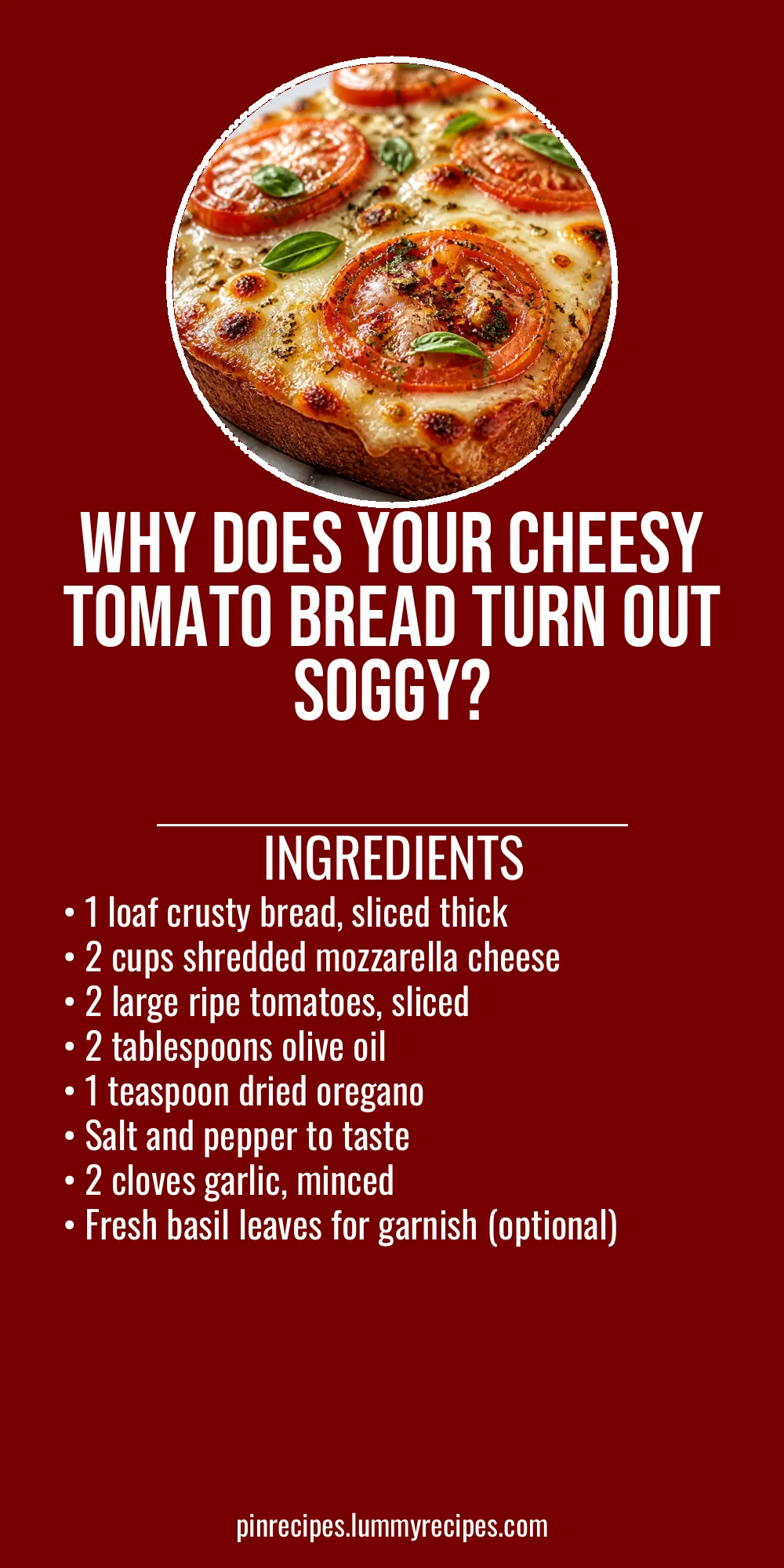 Why Does Your Cheesy Tomato Bread Turn Out Soggy?