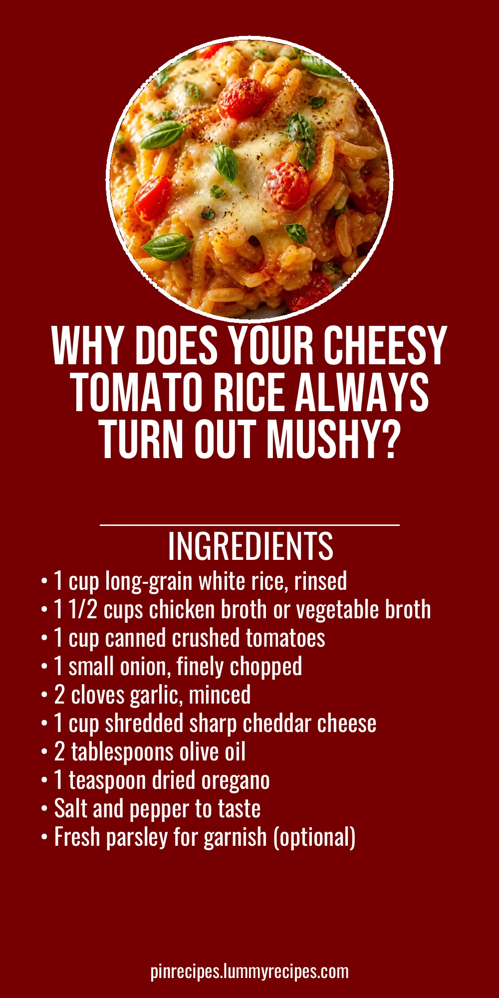Why Does Your Cheesy Tomato Rice Always Turn Out Mushy?
