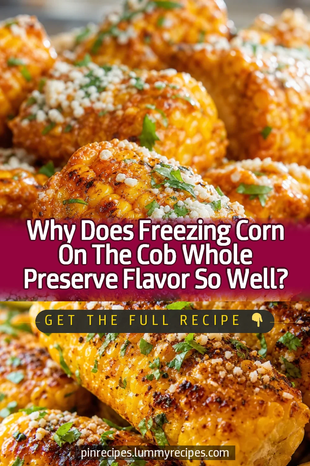 Why Does Freezing Corn On The Cob Whole Preserve Flavor So Well?