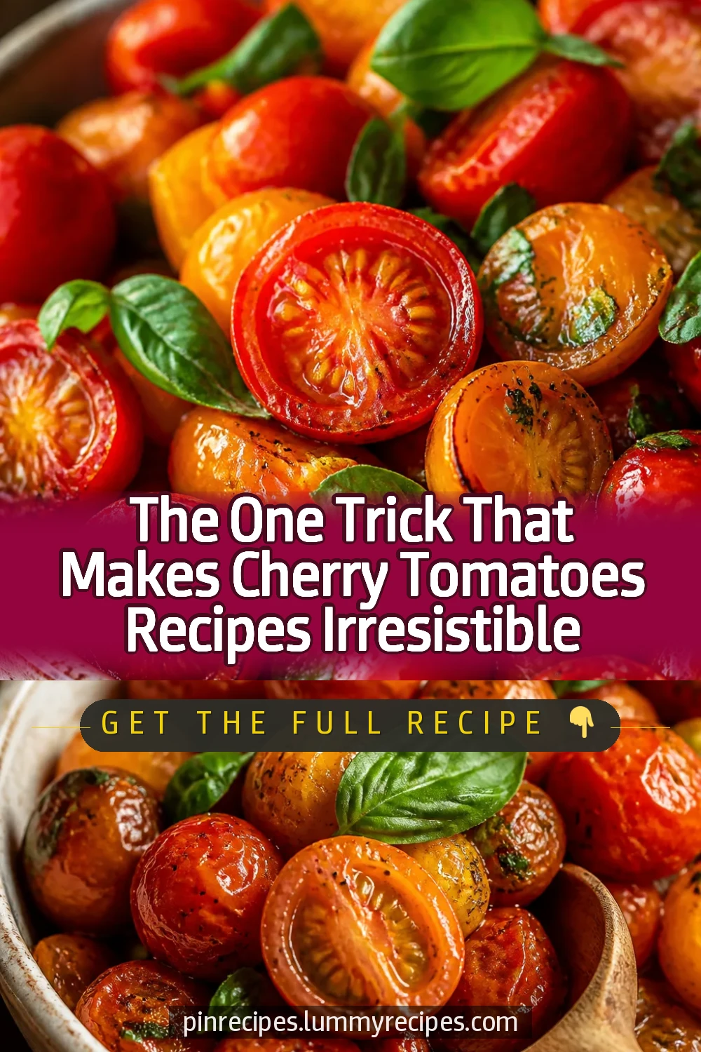The One Trick That Makes Cherry Tomatoes Recipes Irresistible