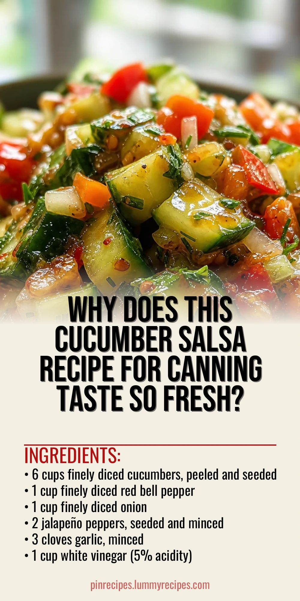 Why Does This Cucumber Salsa Recipe for Canning Taste So Fresh?