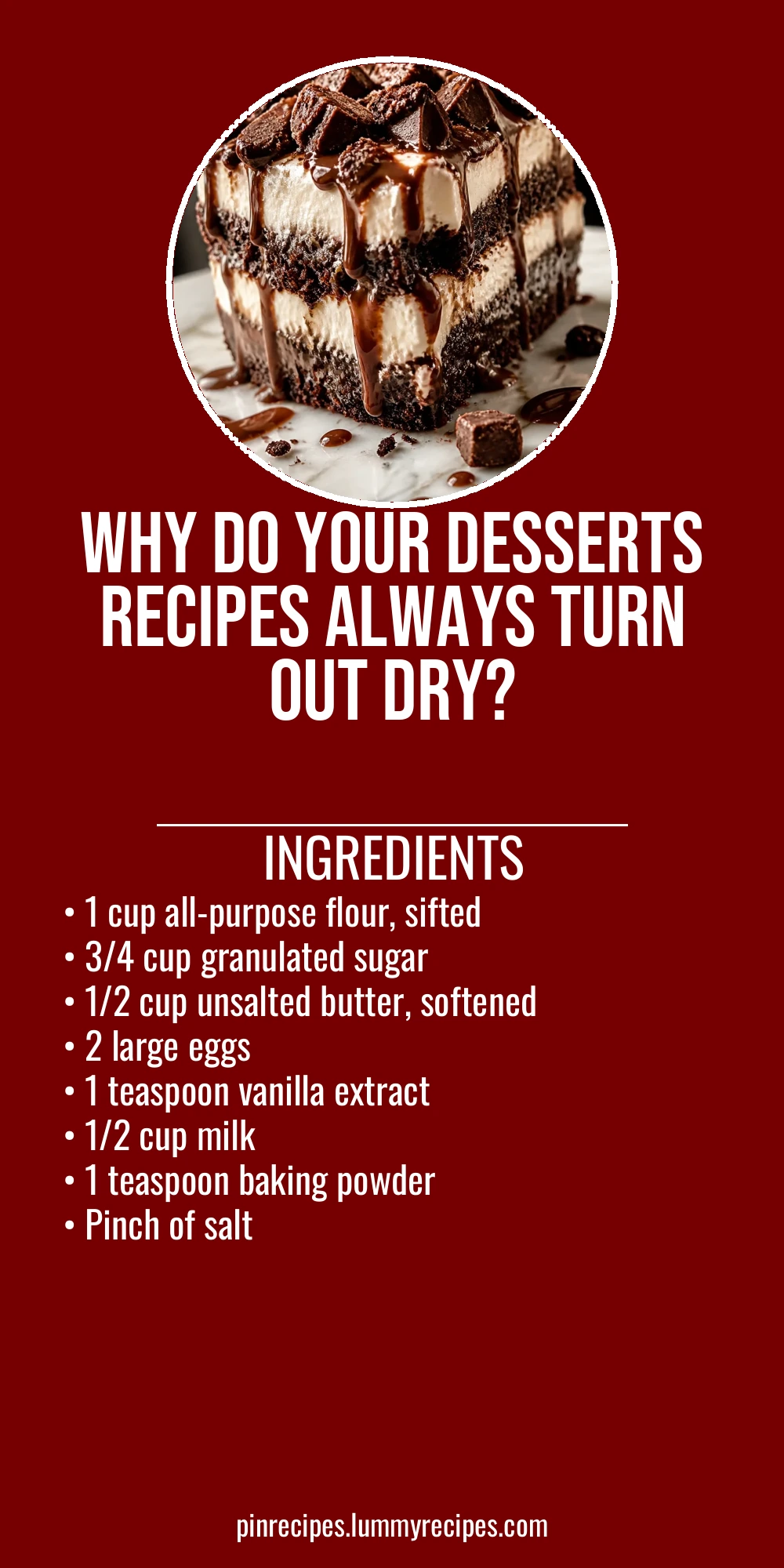 Why Do Your Desserts Recipes Always Turn Out Dry?