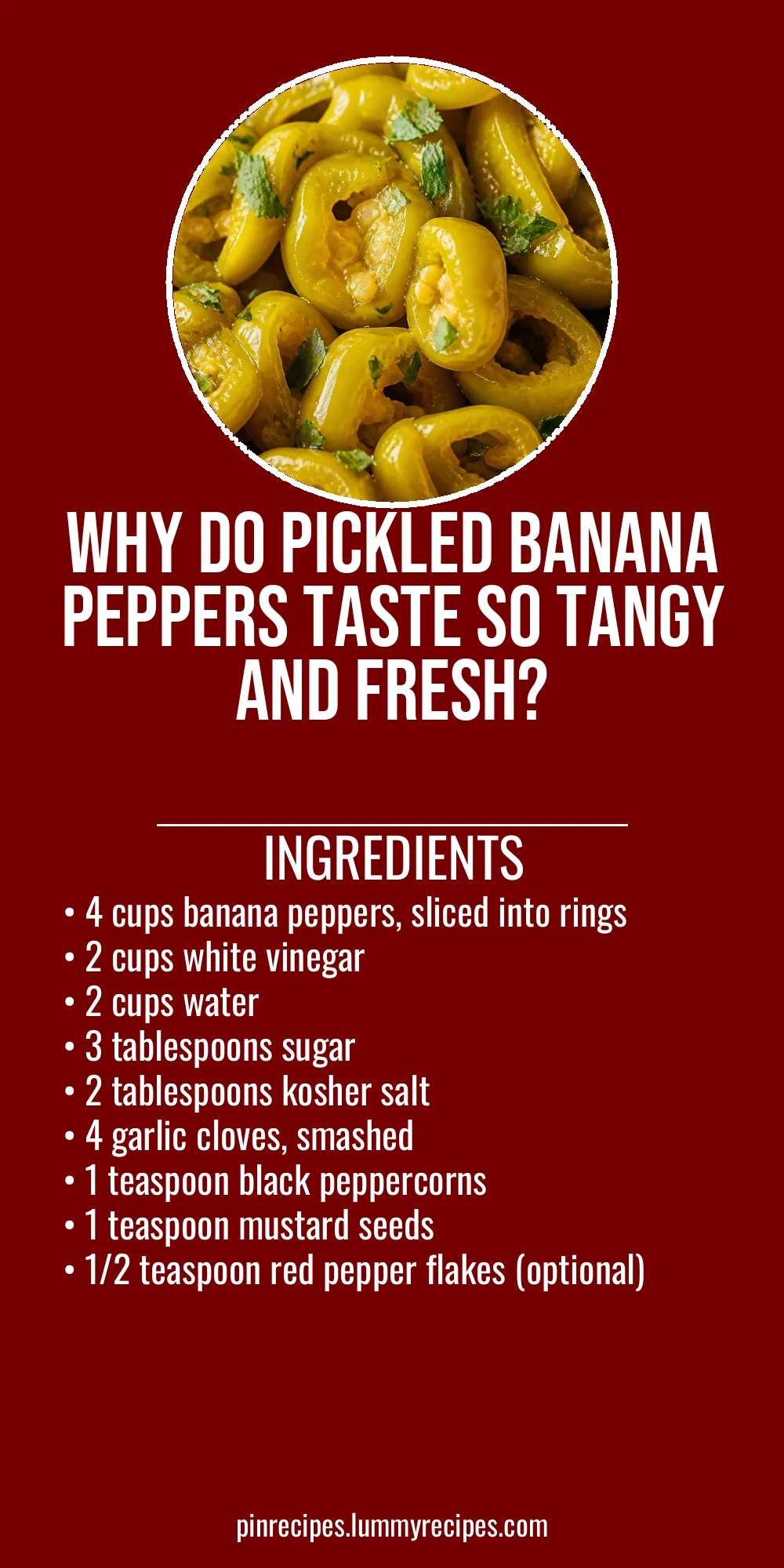 Why Do Pickled Banana Peppers Taste So Tangy and Fresh?
