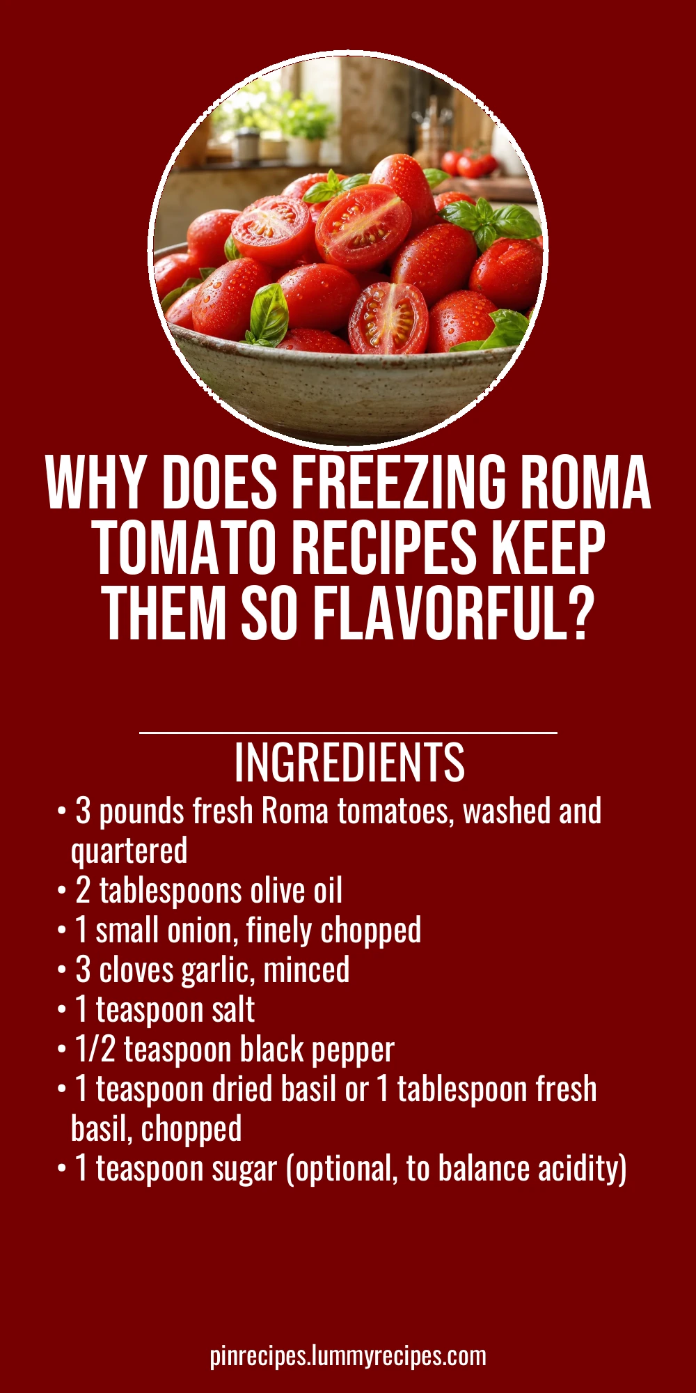 Why Does Freezing Roma Tomato Recipes Keep Them So Flavorful?
