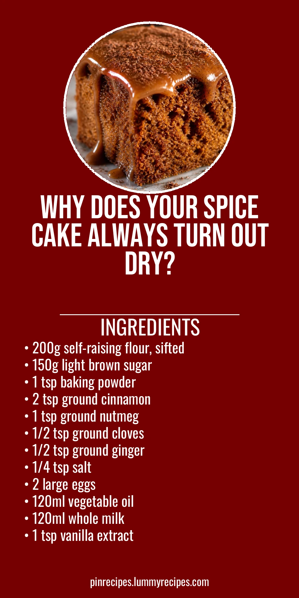 Why Does Your Spice Cake Always Turn Out Dry?
