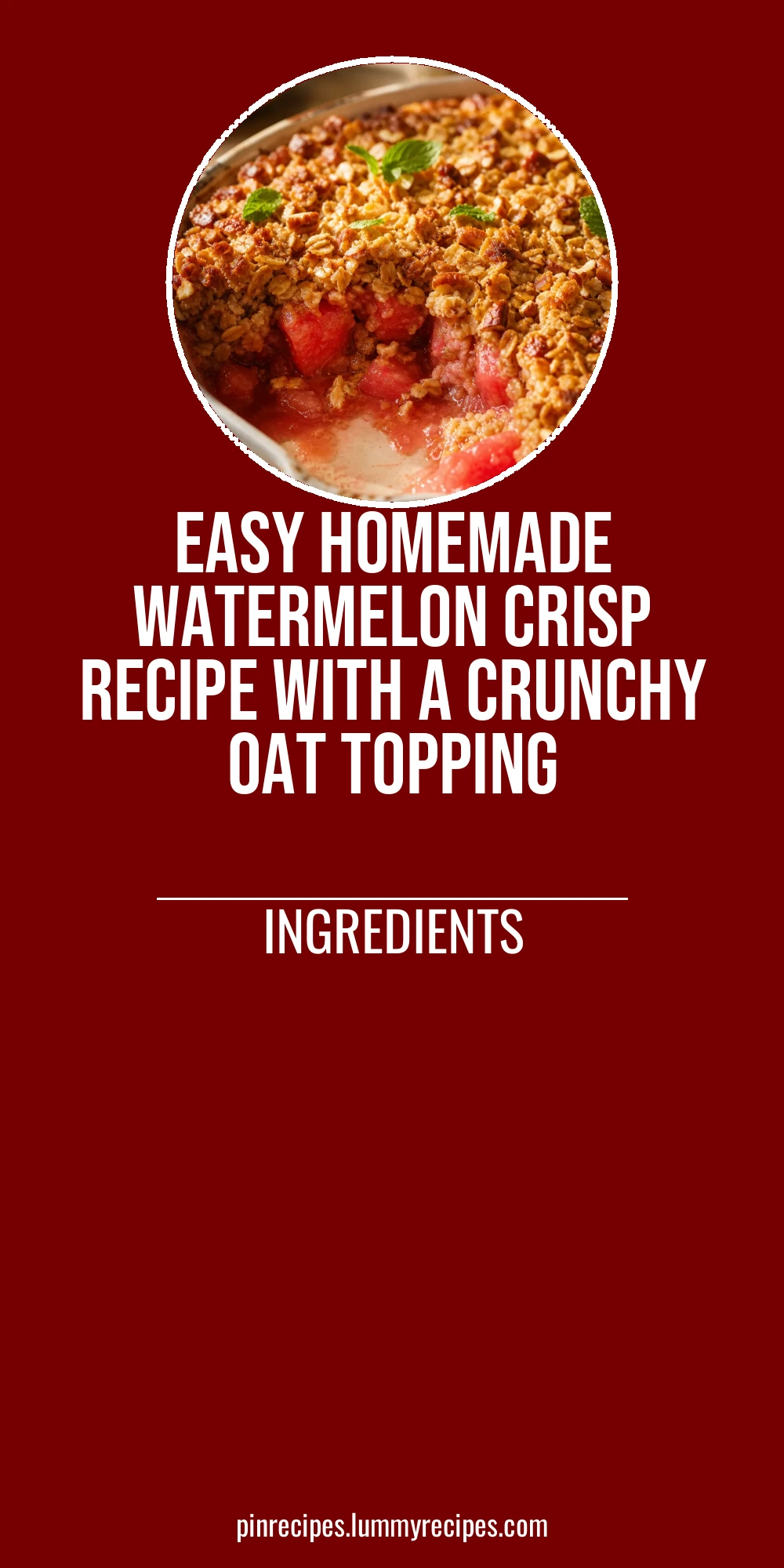 Easy Homemade Watermelon Crisp Recipe with a Crunchy Oat Topping