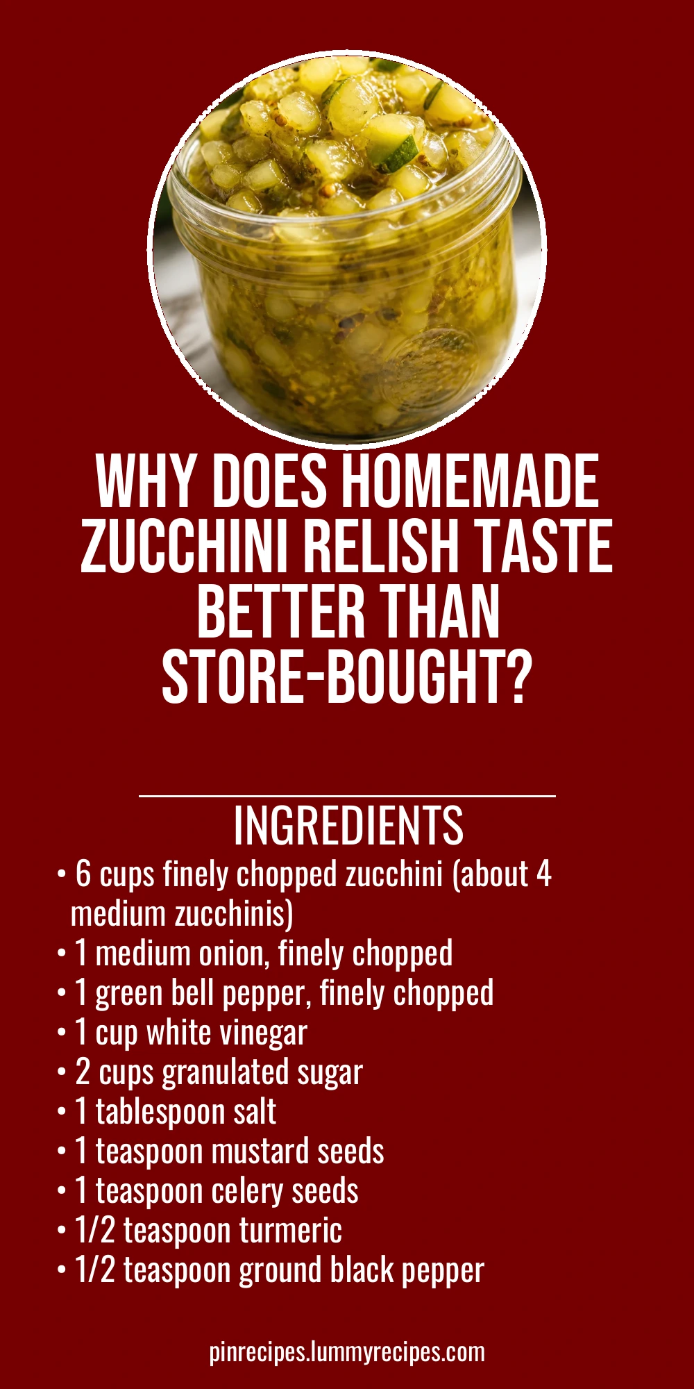 Why Does Homemade Zucchini Relish Taste Better Than Store-Bought?