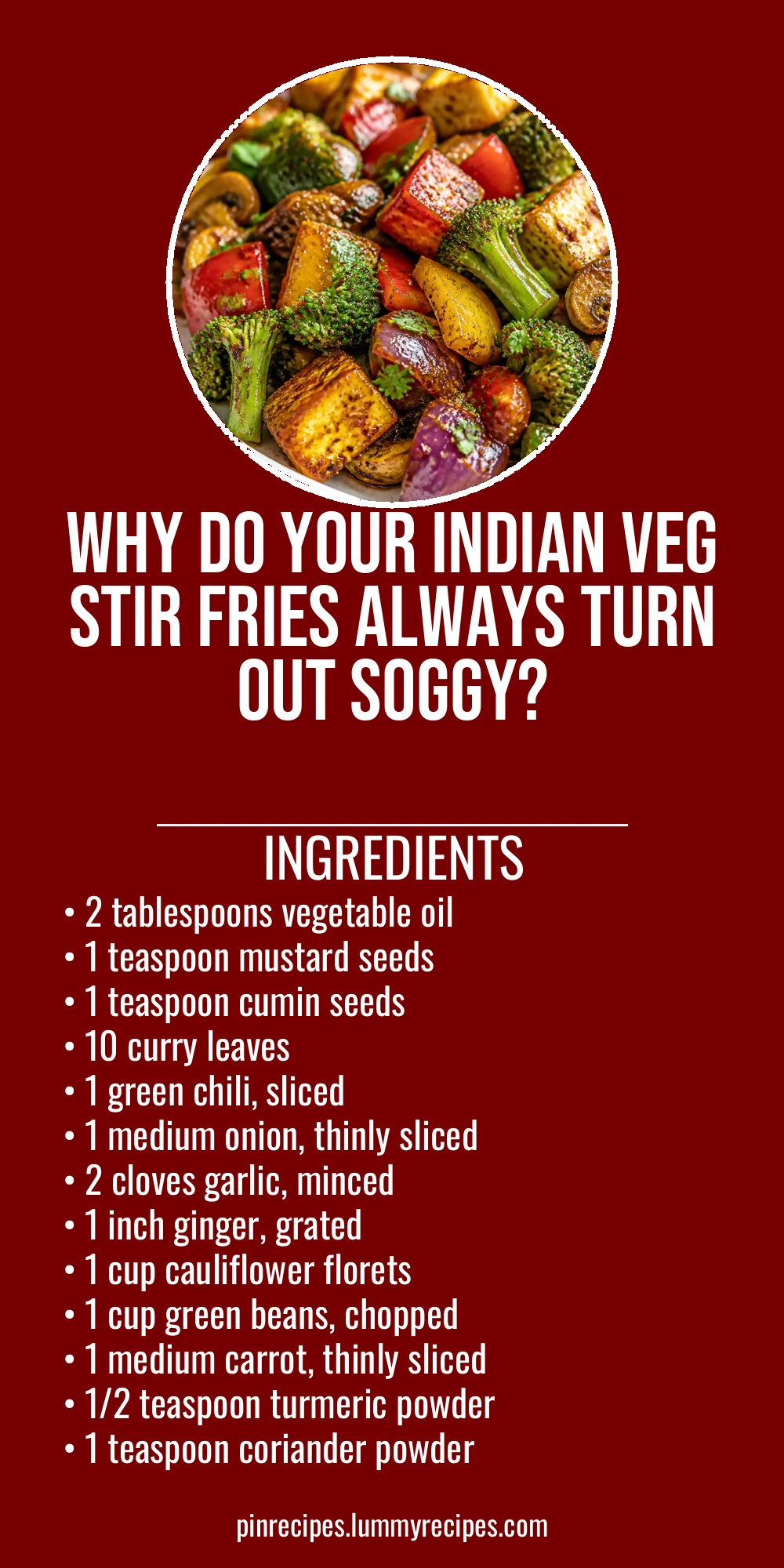 Why Do Your Indian Veg Stir Fries Always Turn Out Soggy?