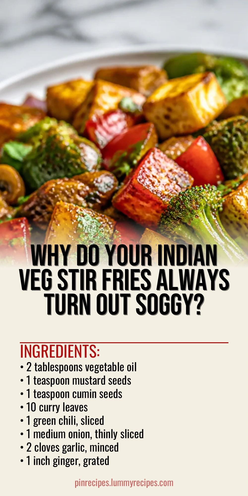 Why Do Your Indian Veg Stir Fries Always Turn Out Soggy?