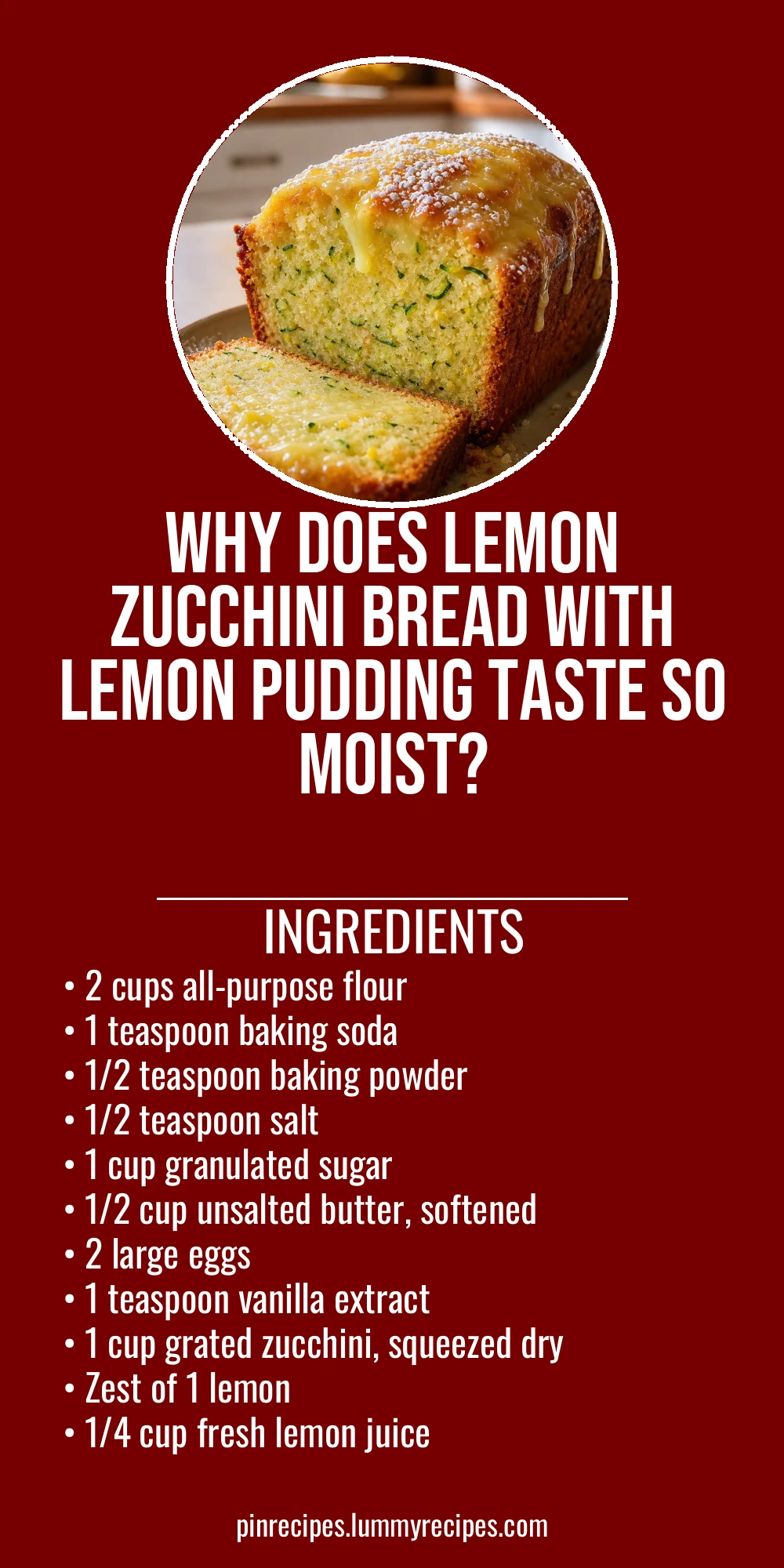 Why Does Lemon Zucchini Bread With Lemon Pudding Taste So Moist?