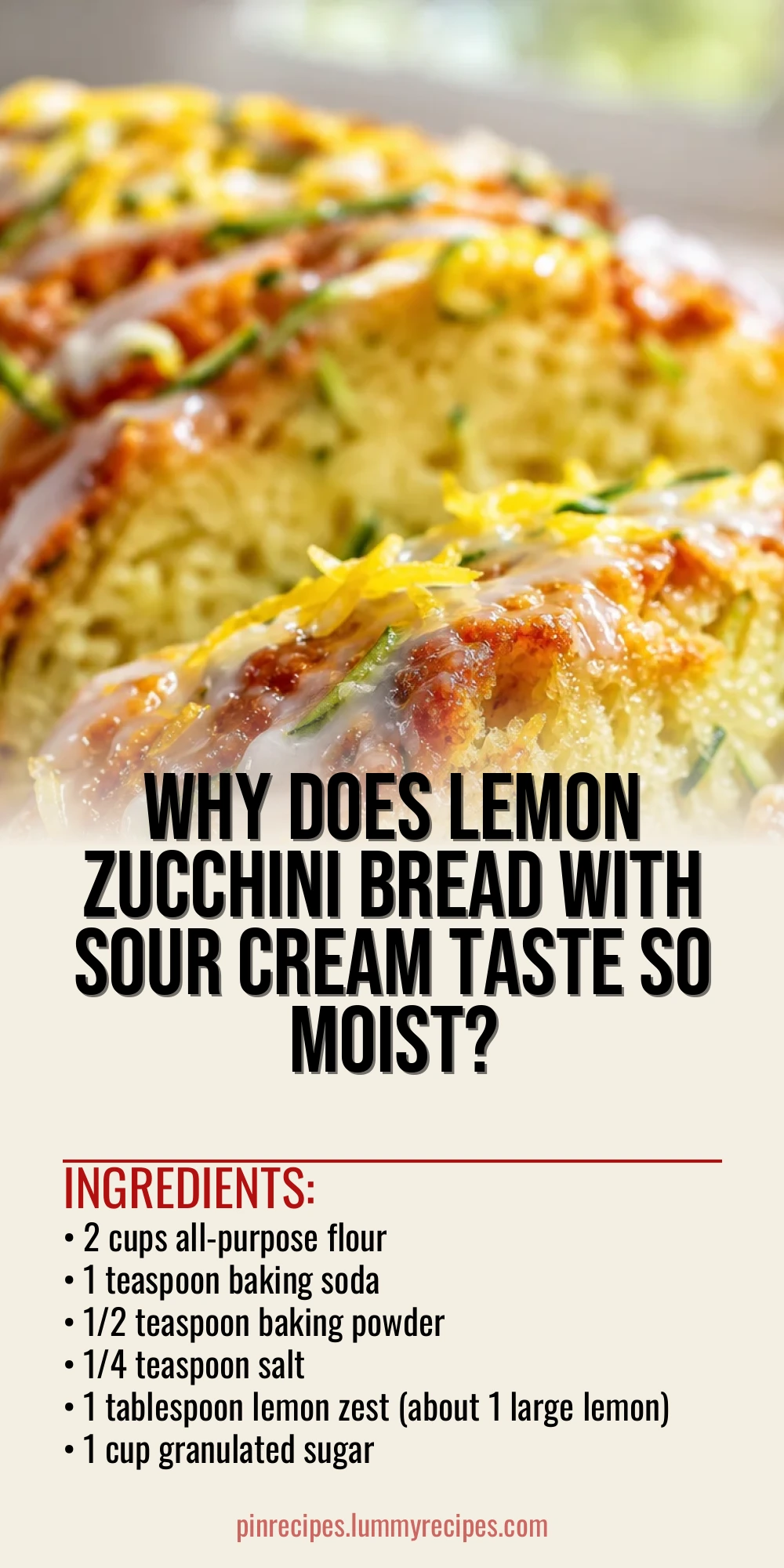 Why Does Lemon Zucchini Bread With Sour Cream Taste So Moist?