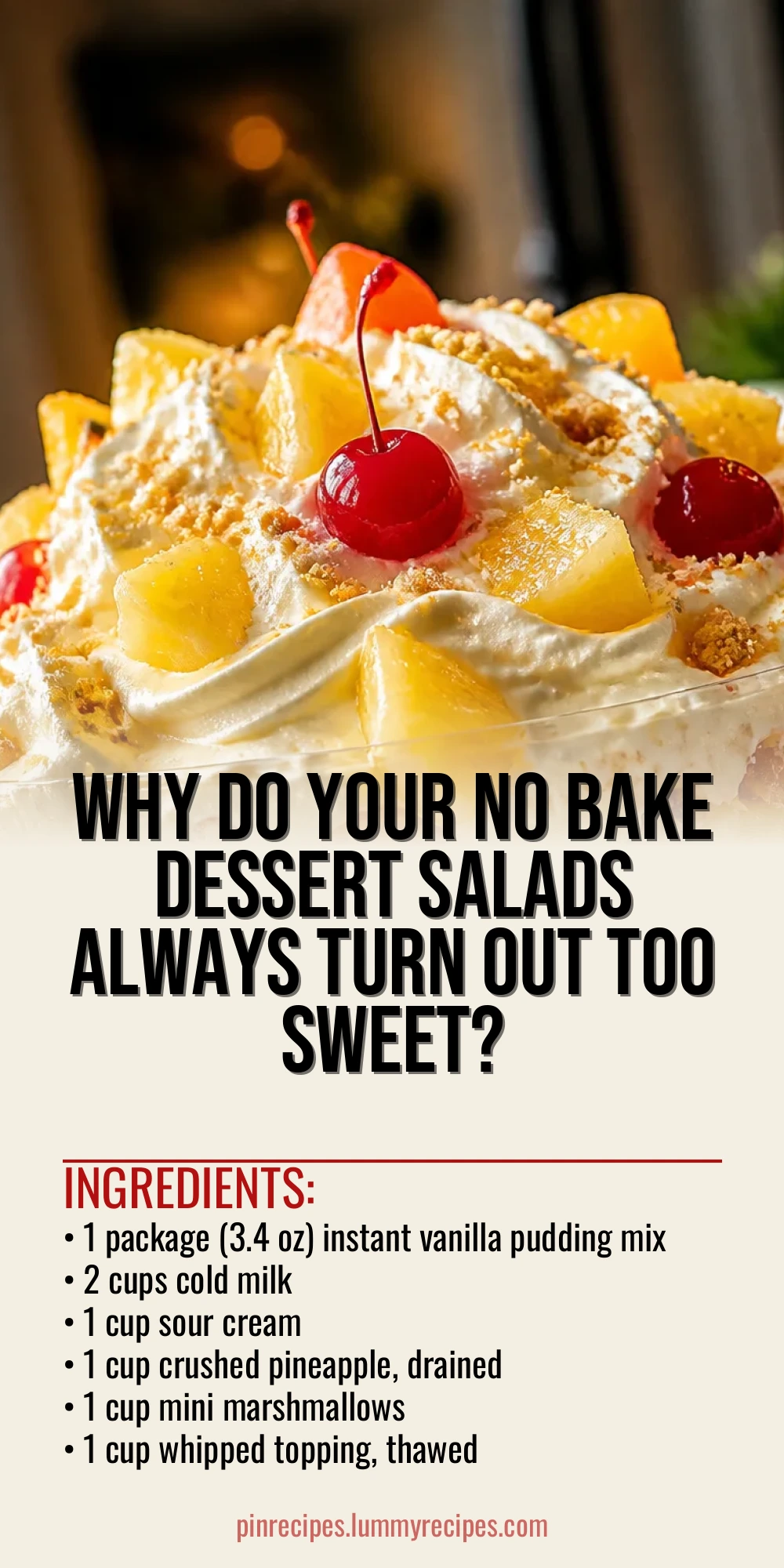 Why Do Your No Bake Dessert Salads Always Turn Out Too Sweet?