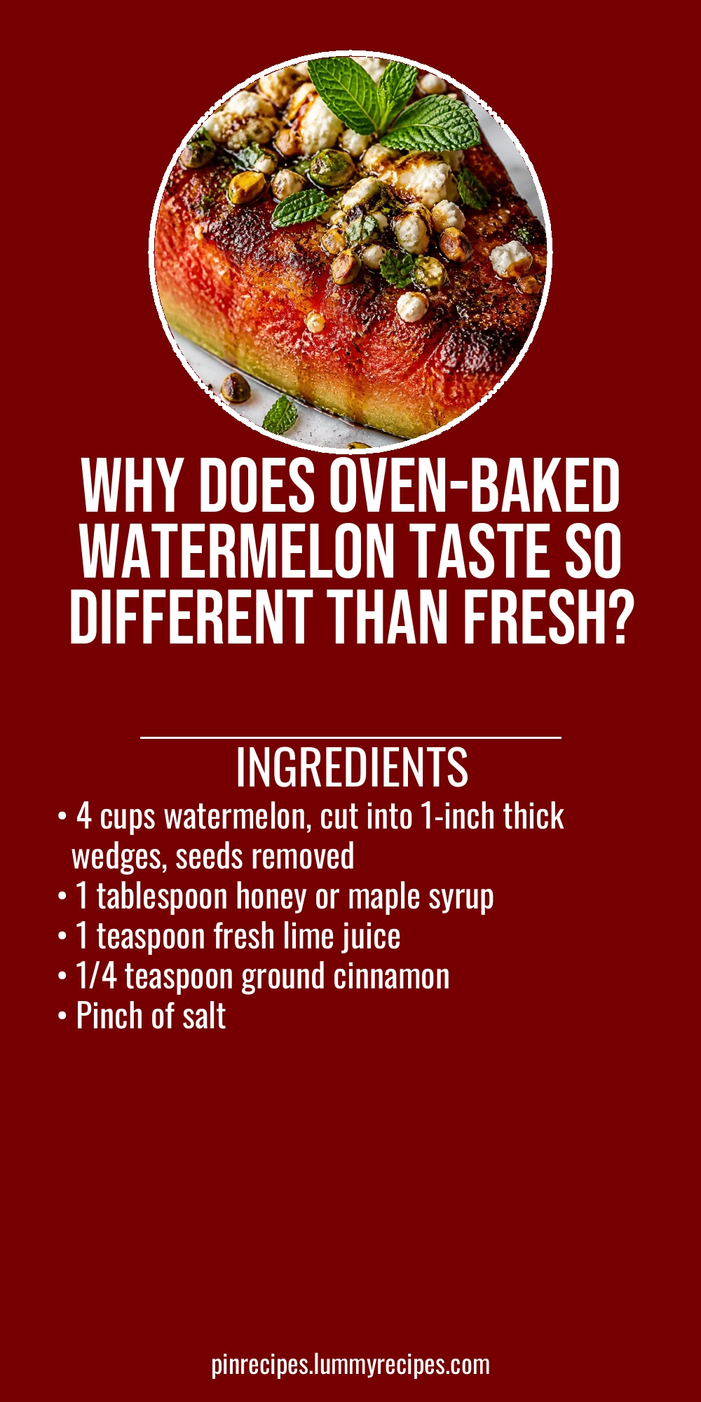 Why Does Oven-Baked Watermelon Taste So Different Than Fresh?