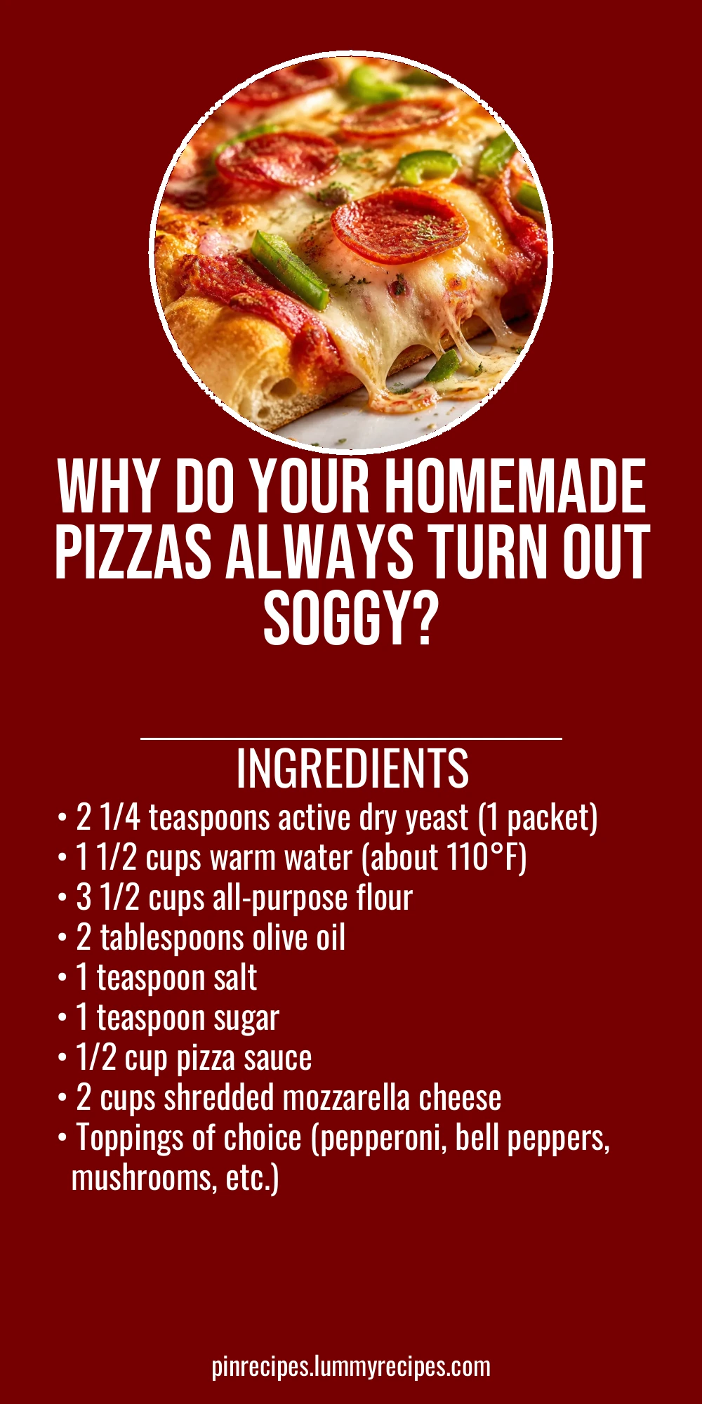 Why Do Your Homemade Pizzas Always Turn Out Soggy?