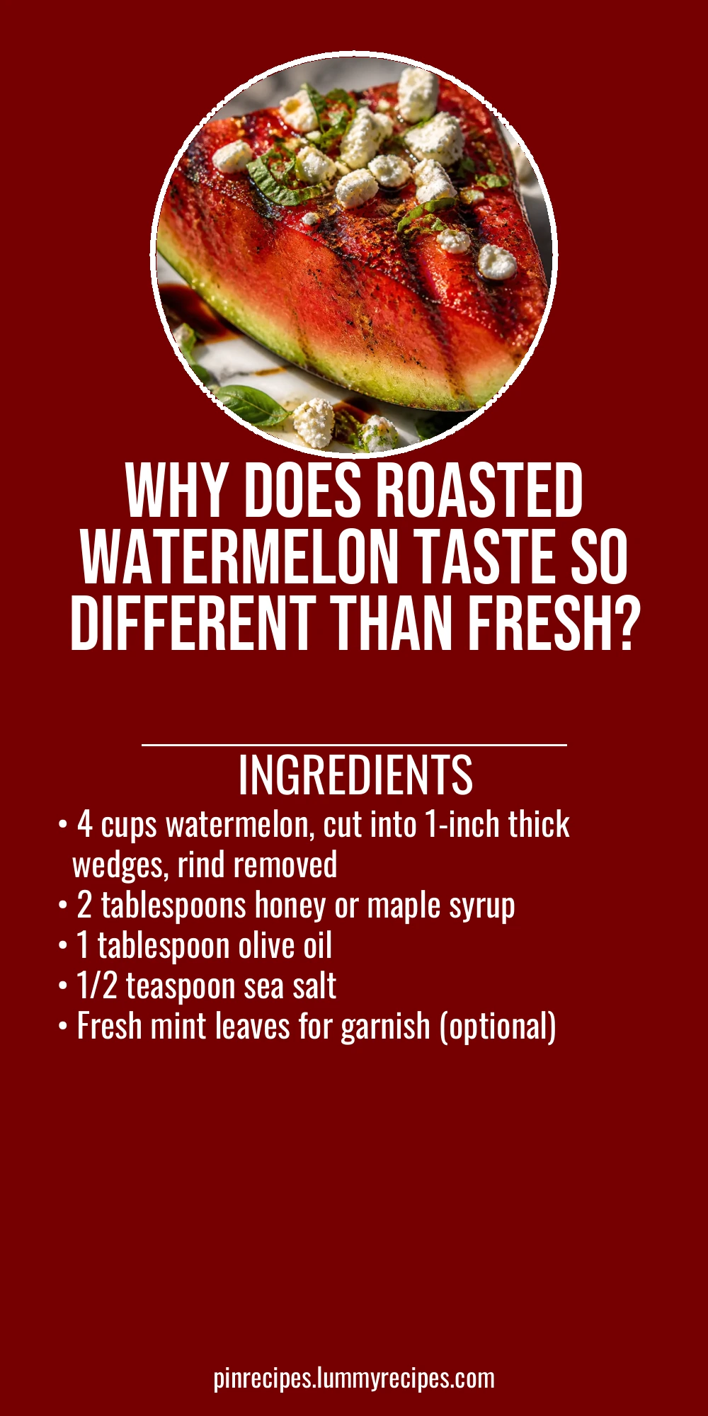 Why Does Roasted Watermelon Taste So Different Than Fresh?