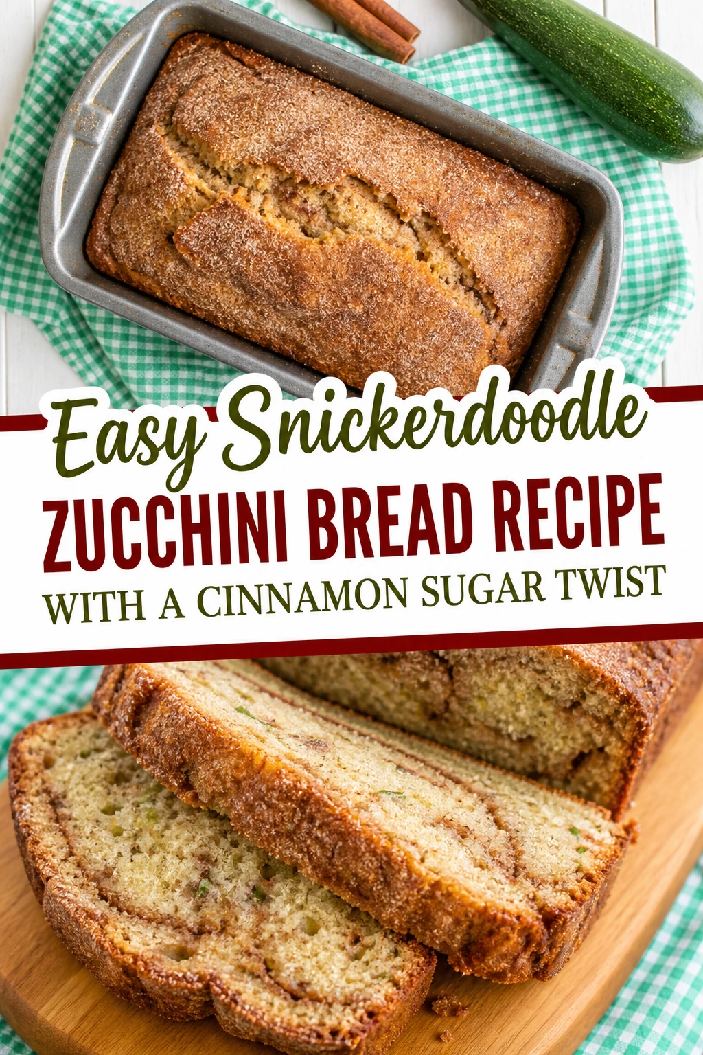 Easy Snickerdoodle Zucchini Bread with Cinnamon Sugar Swirl