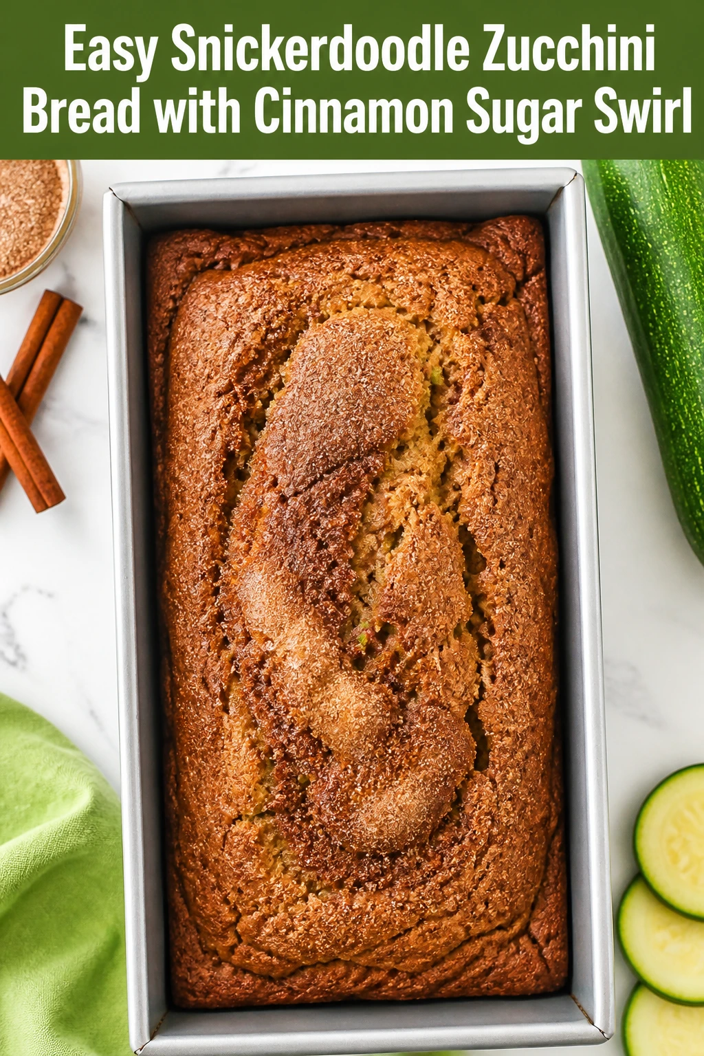 Easy Snickerdoodle Zucchini Bread with Cinnamon Sugar Swirl