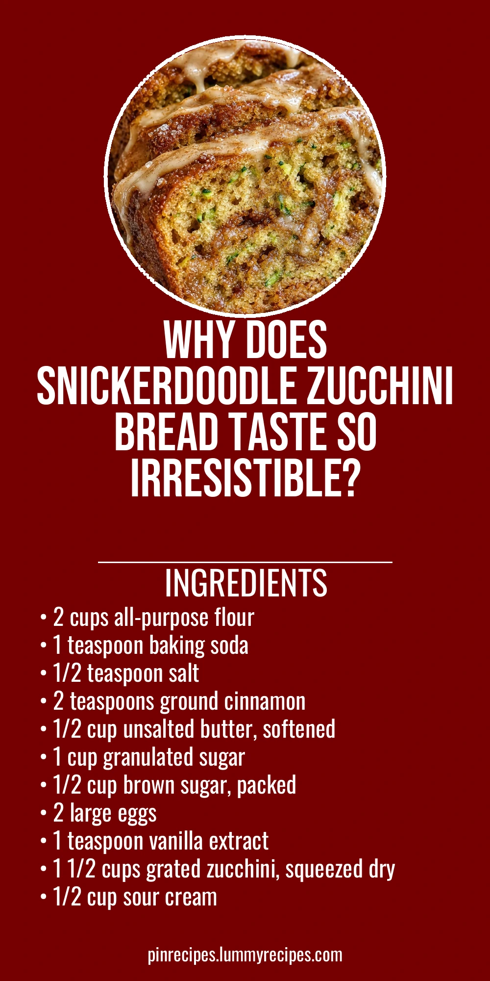 Why Does Snickerdoodle Zucchini Bread Taste So Irresistible?