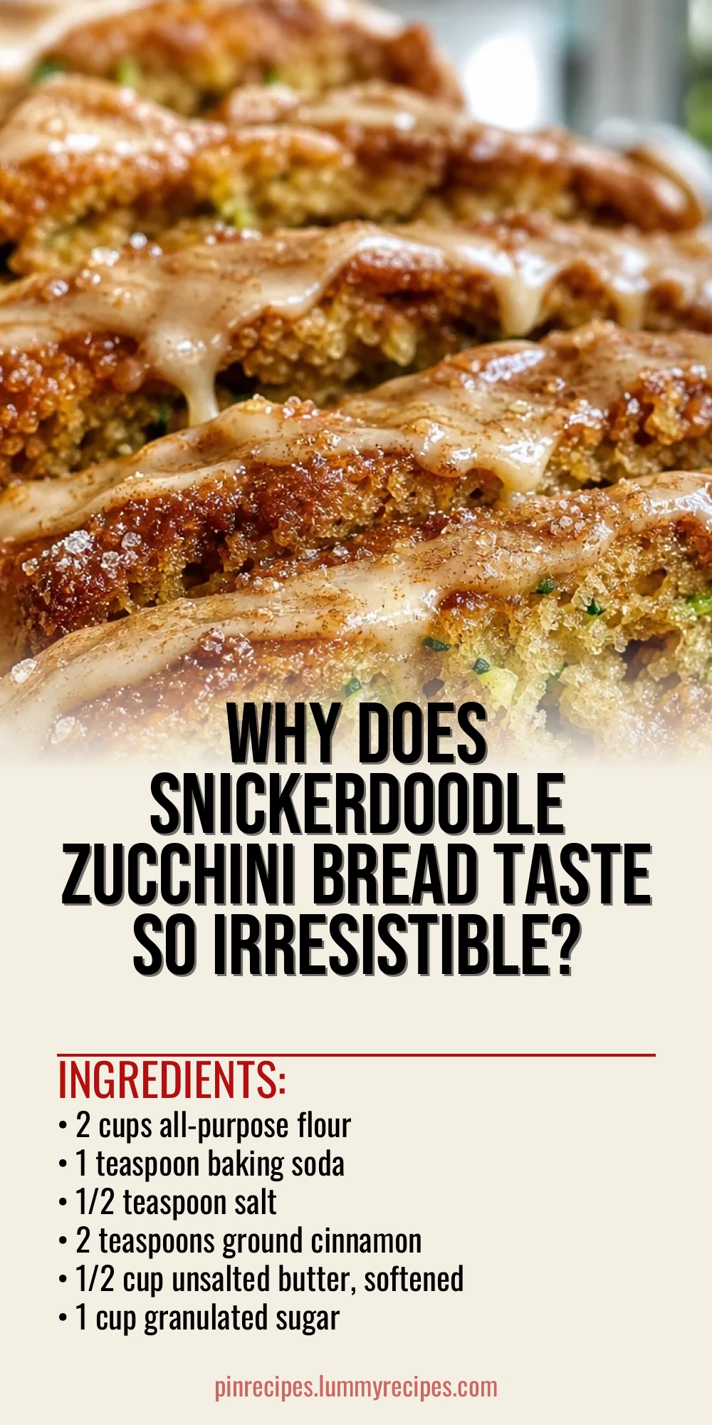 Why Does Snickerdoodle Zucchini Bread Taste So Irresistible?