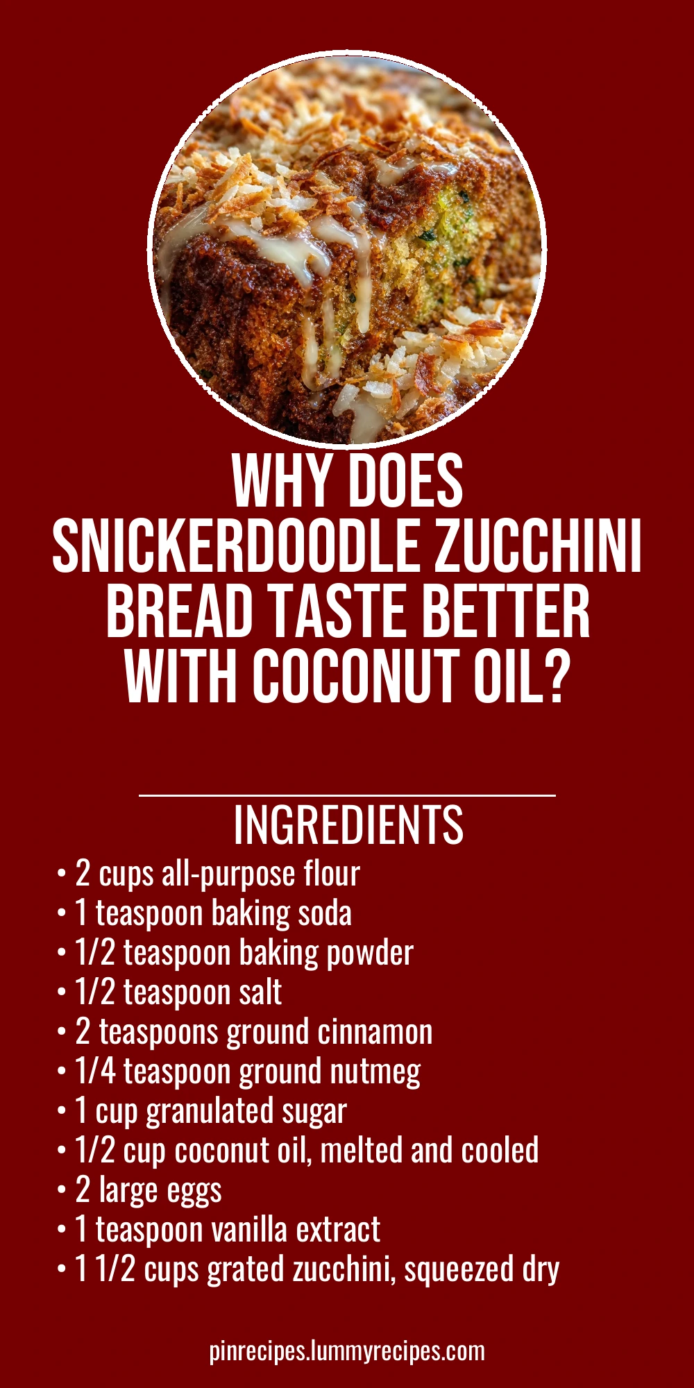Why Does Snickerdoodle Zucchini Bread Taste Better With Coconut Oil?
