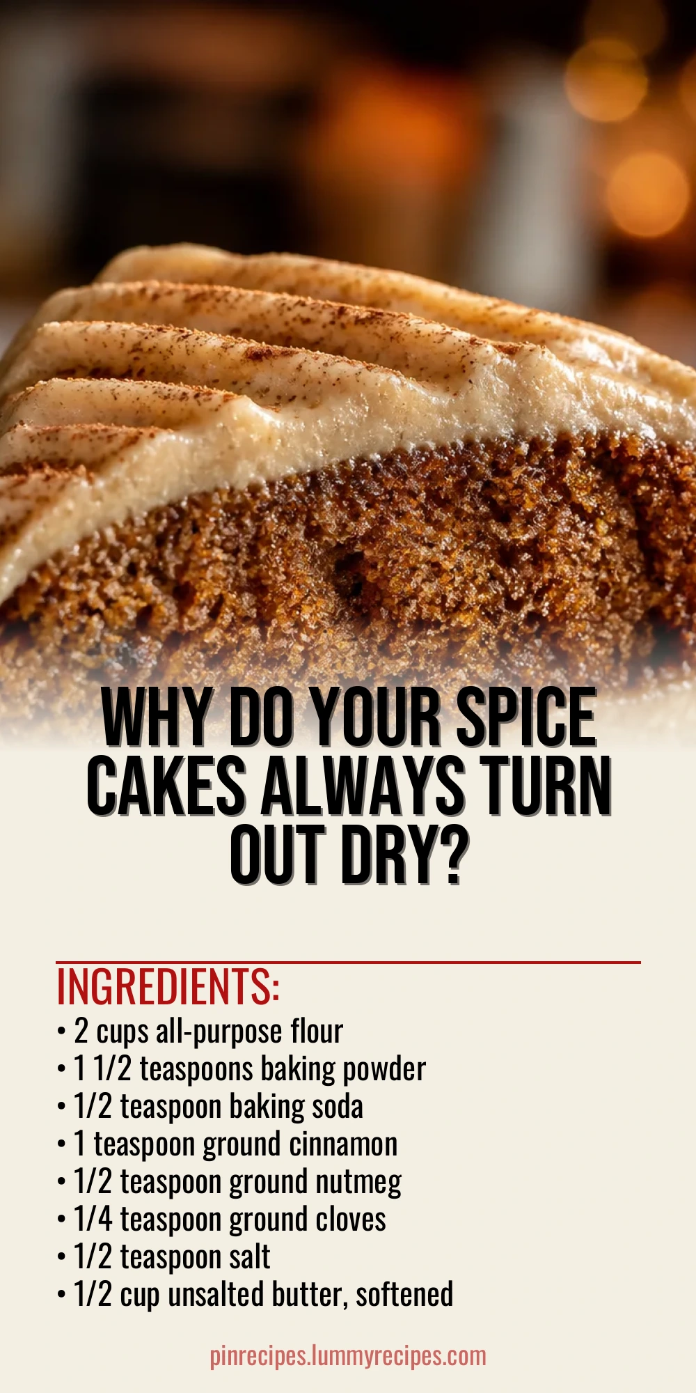 Why Do Your Spice Cakes Always Turn Out Dry?