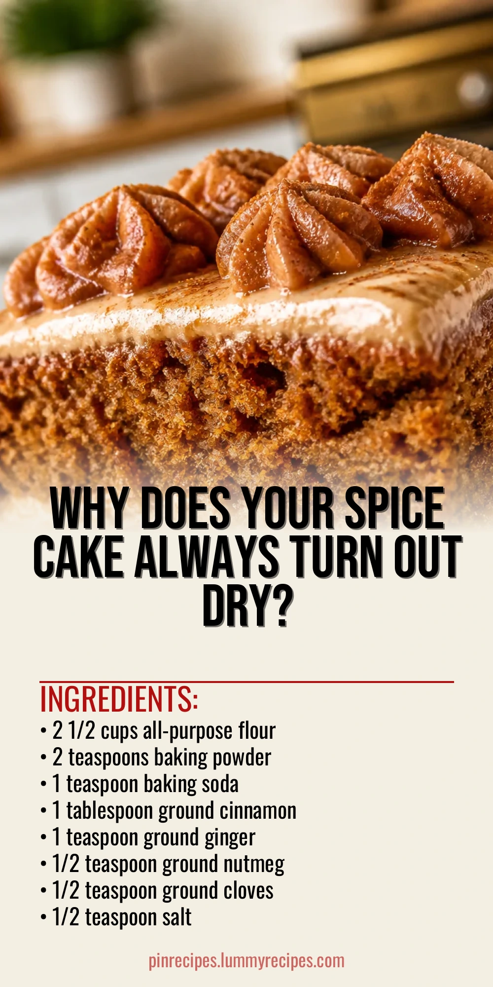 Why Does Your Spice Cake Always Turn Out Dry?