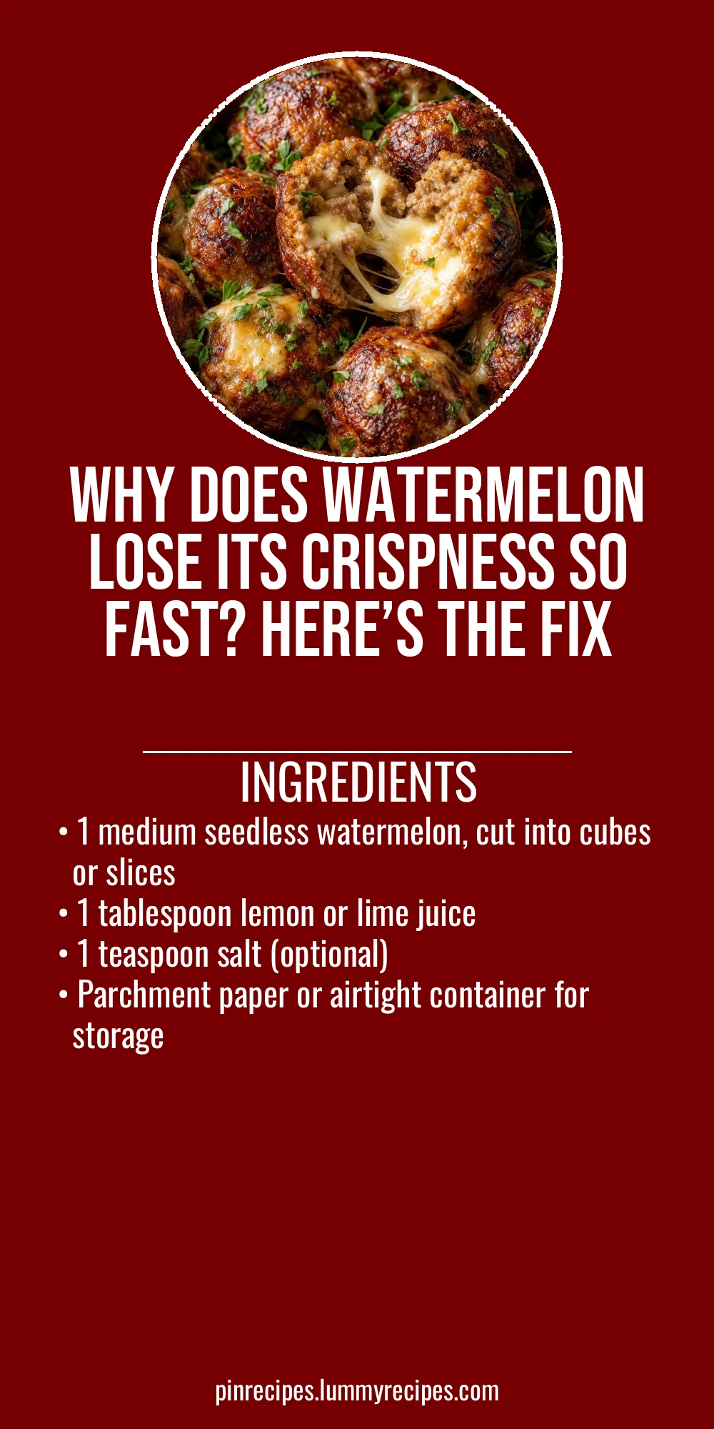 Why Does Watermelon Lose Its Crispness So Fast? Here’s the Fix