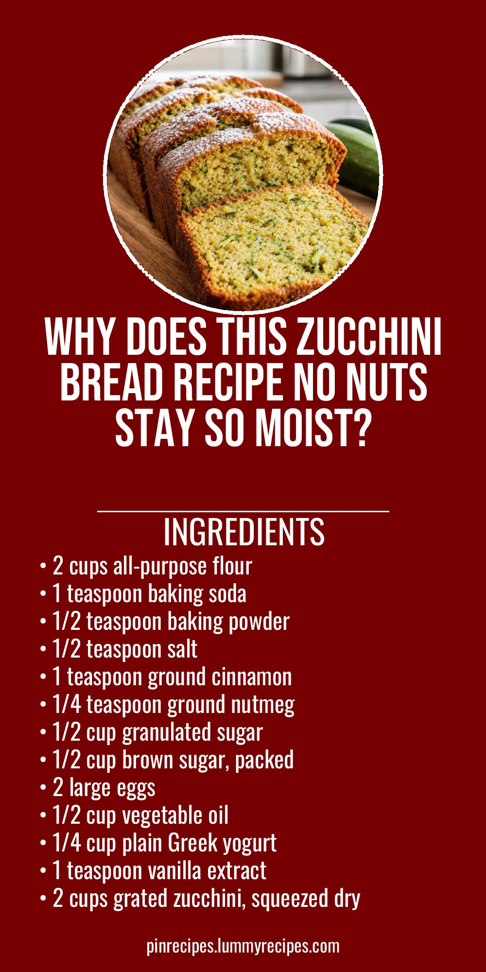 Why Does This Zucchini Bread Recipe No Nuts Stay So Moist?