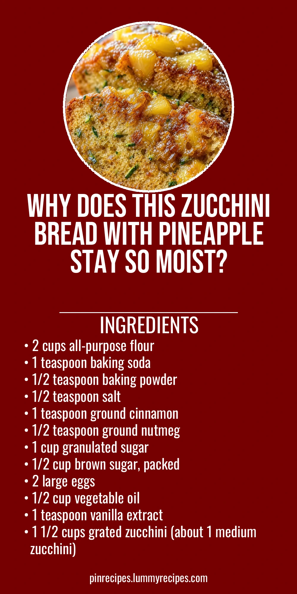 Why Does This Zucchini Bread With Pineapple Stay So Moist?