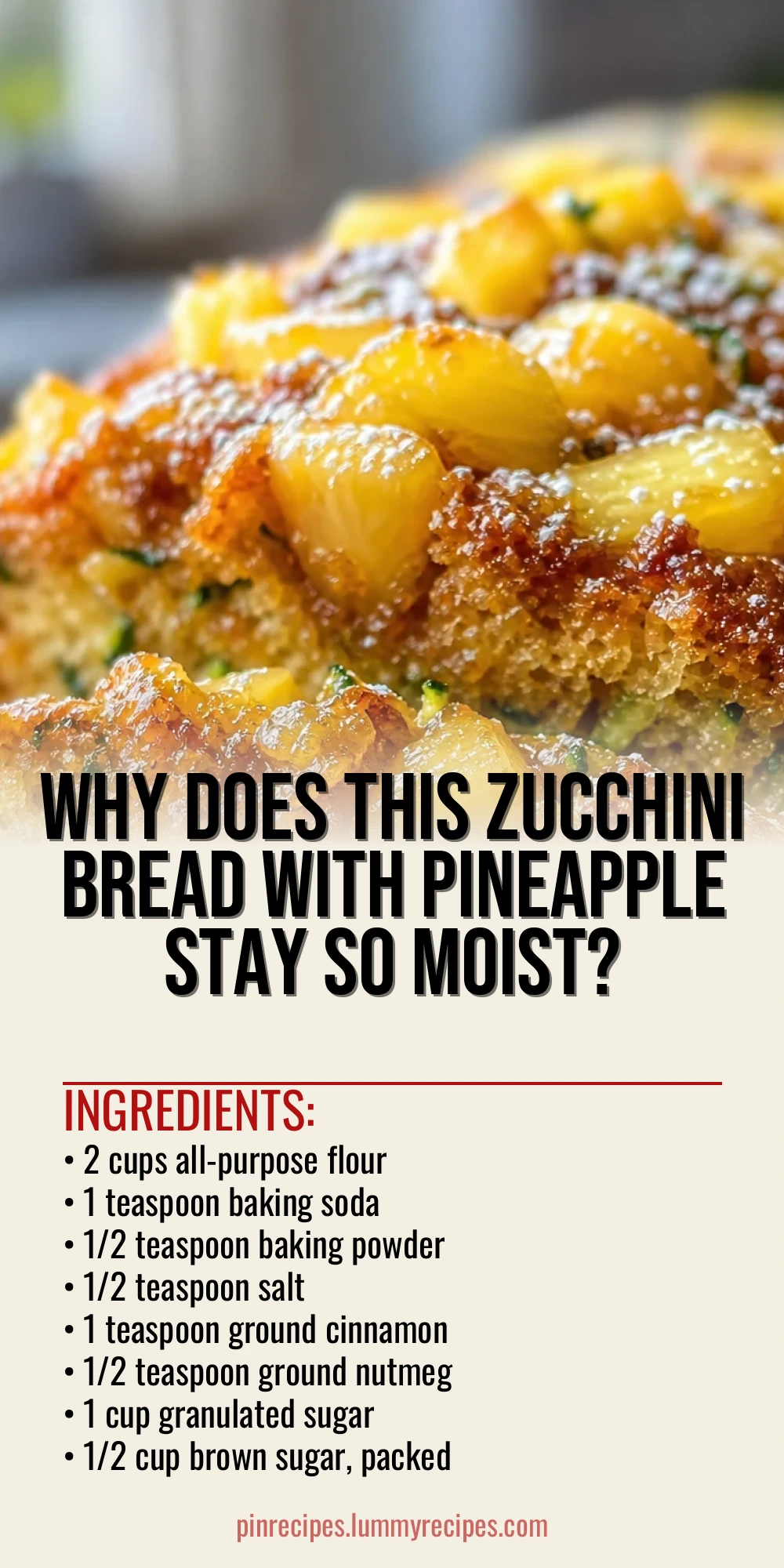 Why Does This Zucchini Bread With Pineapple Stay So Moist?