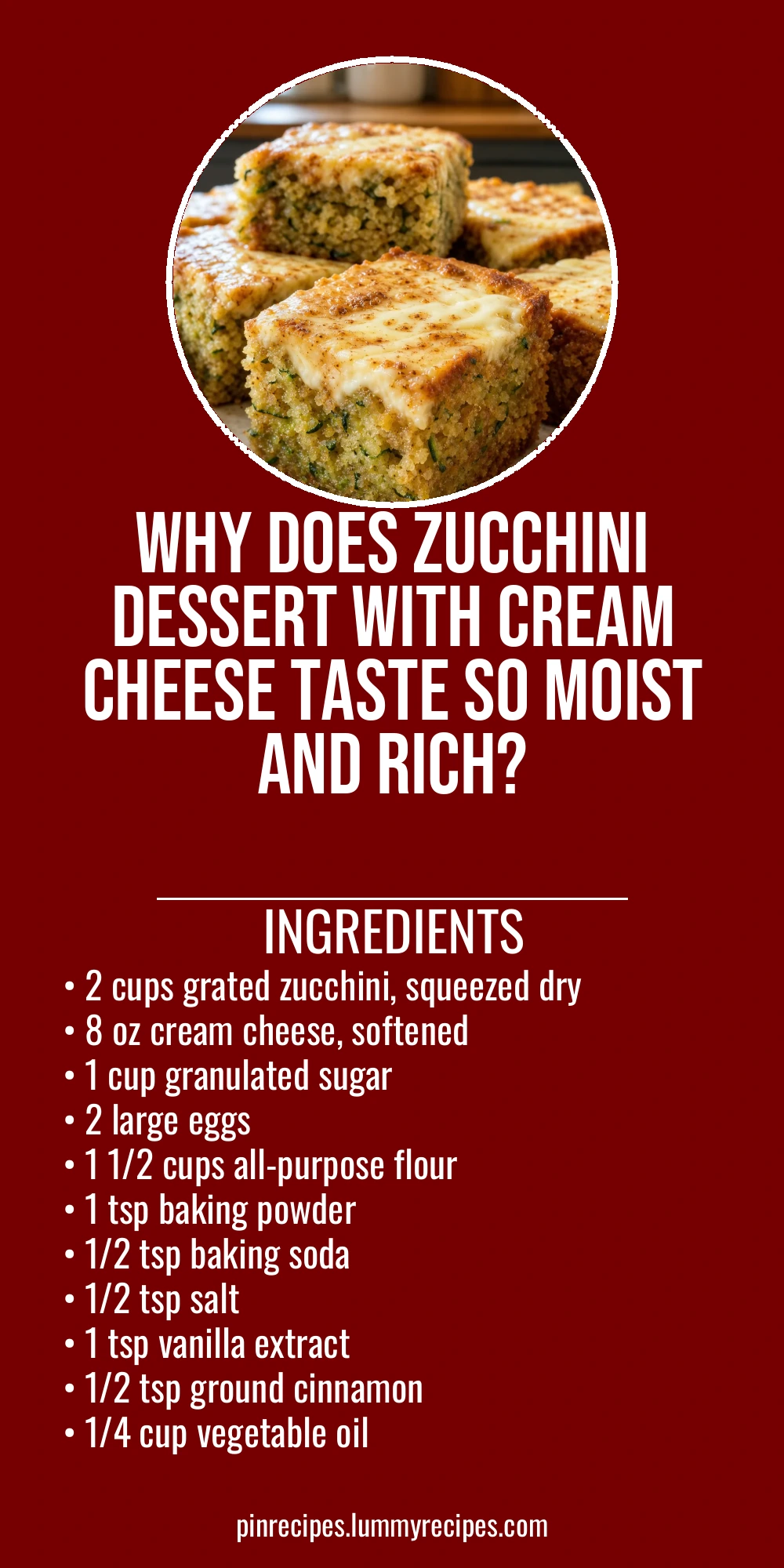 Why Does Zucchini Dessert With Cream Cheese Taste So Moist and Rich?