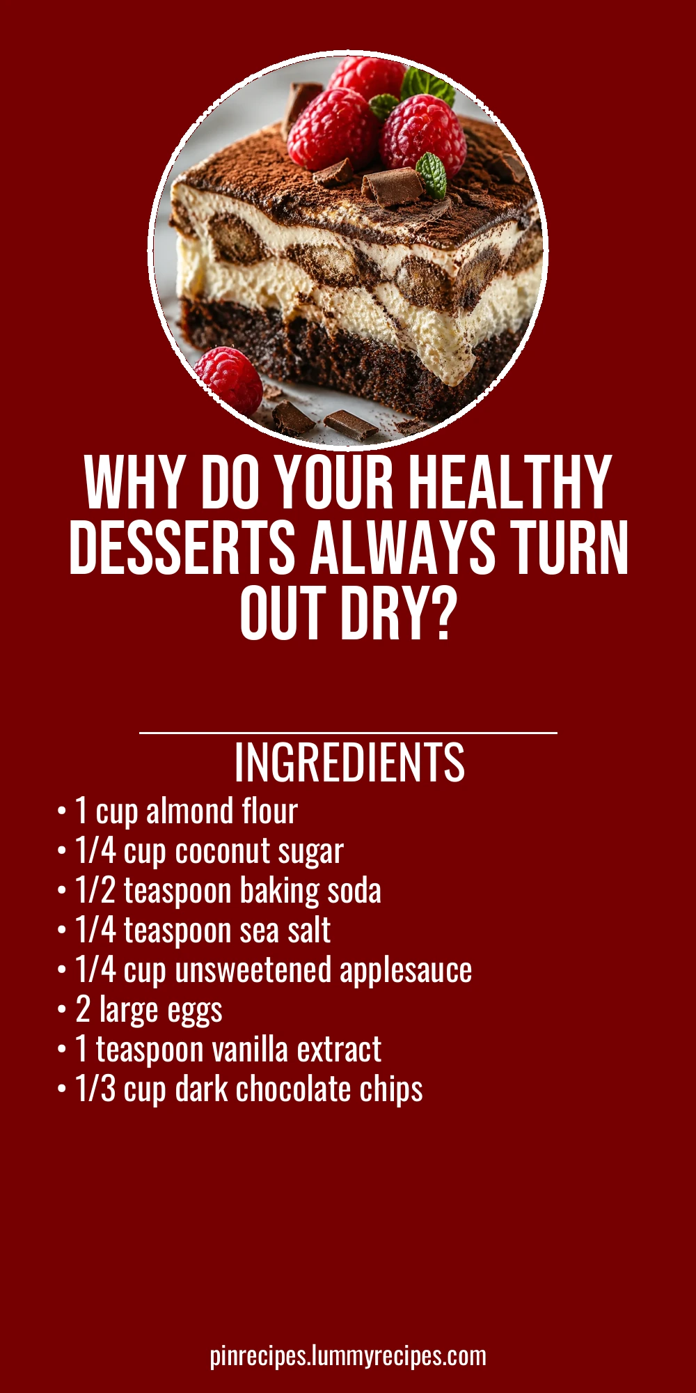 Why Do Your Healthy Desserts Always Turn Out Dry?