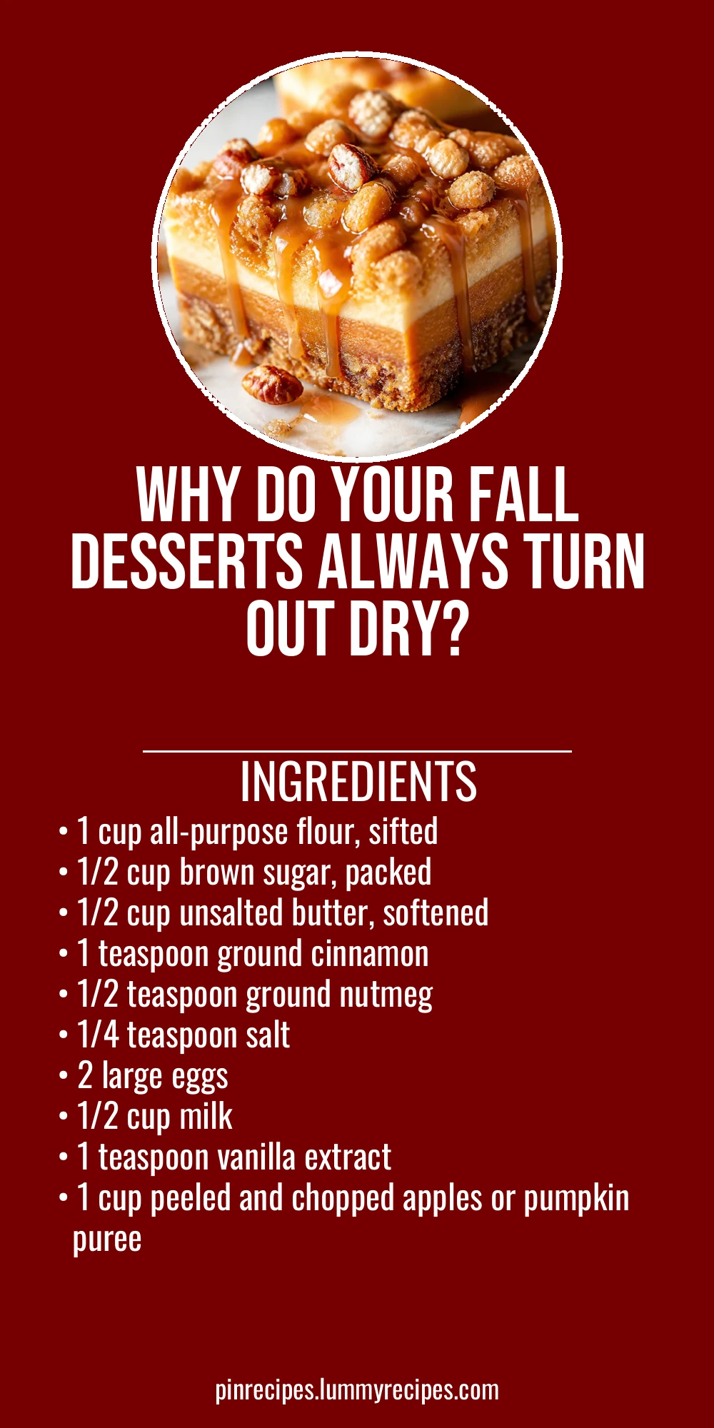 Why Do Your Fall Desserts Always Turn Out Dry?