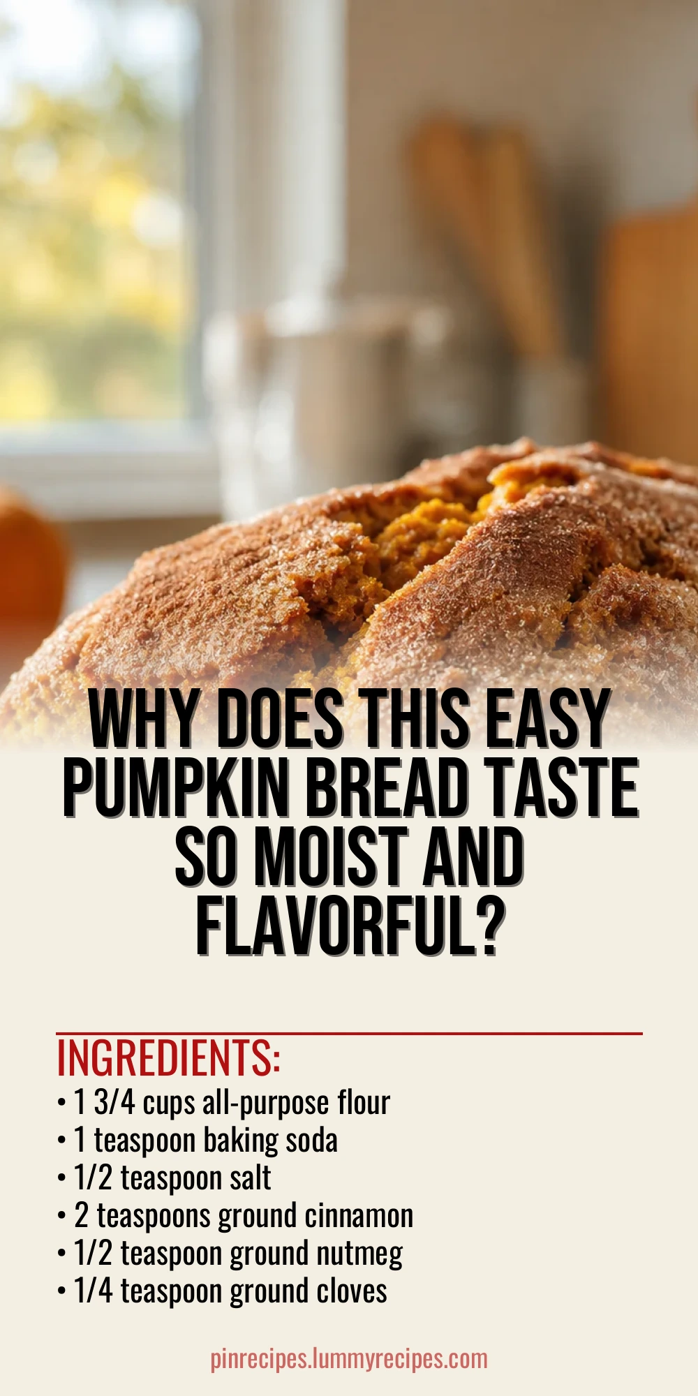 Why Does This Easy Pumpkin Bread Taste So Moist and Flavorful?
