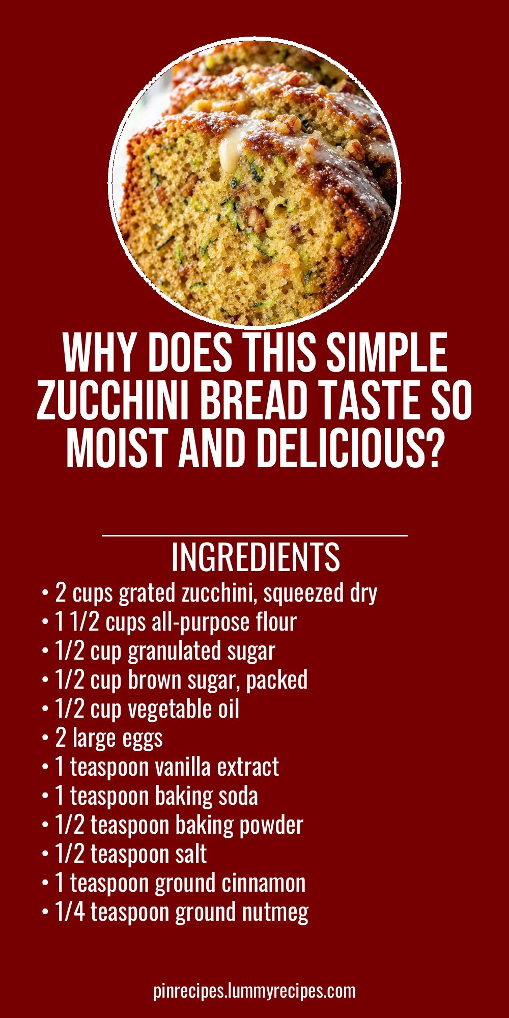 Why Does This Simple Zucchini Bread Taste So Moist and Delicious?