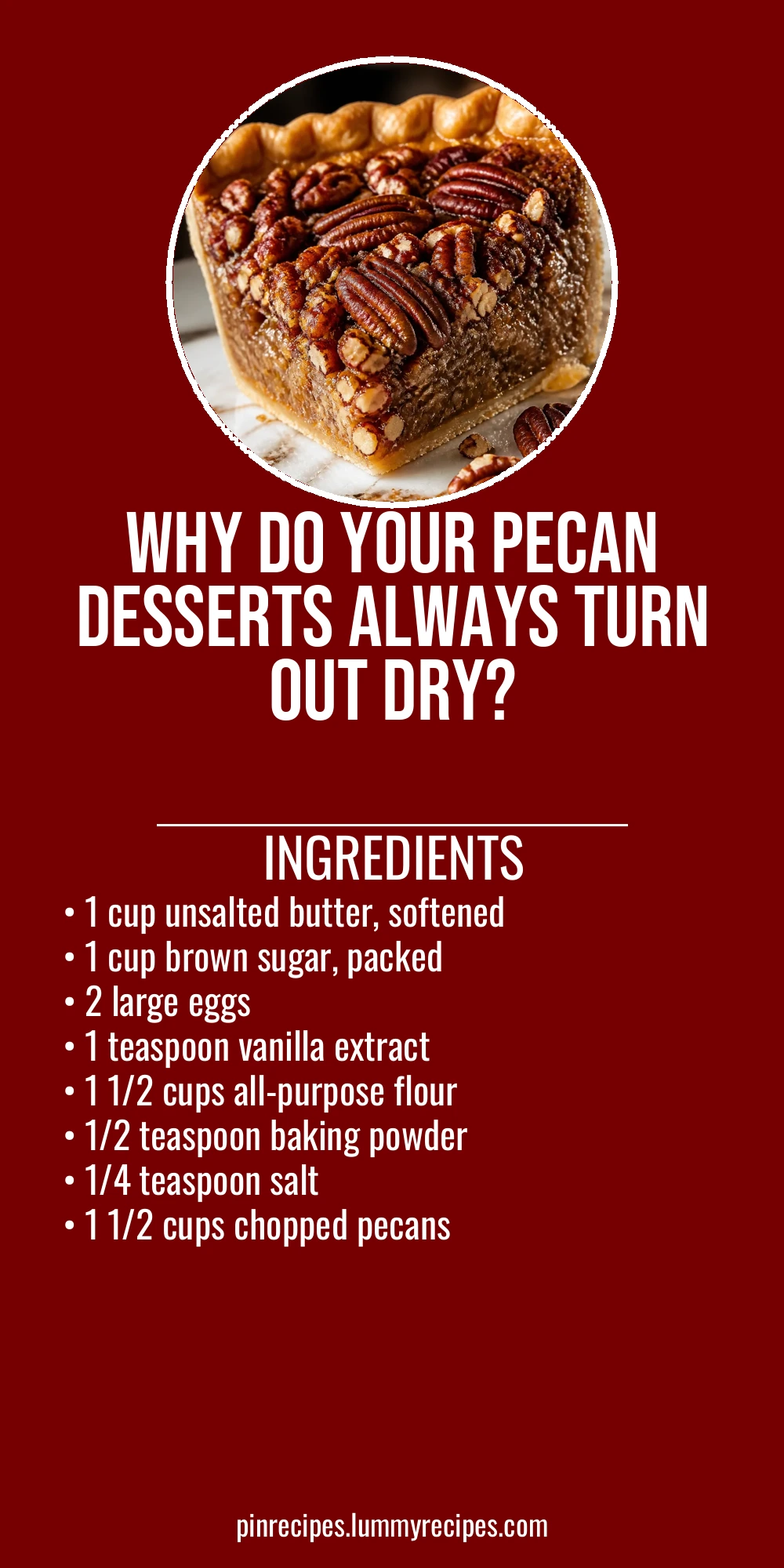 Why Do Your Pecan Desserts Always Turn Out Dry?