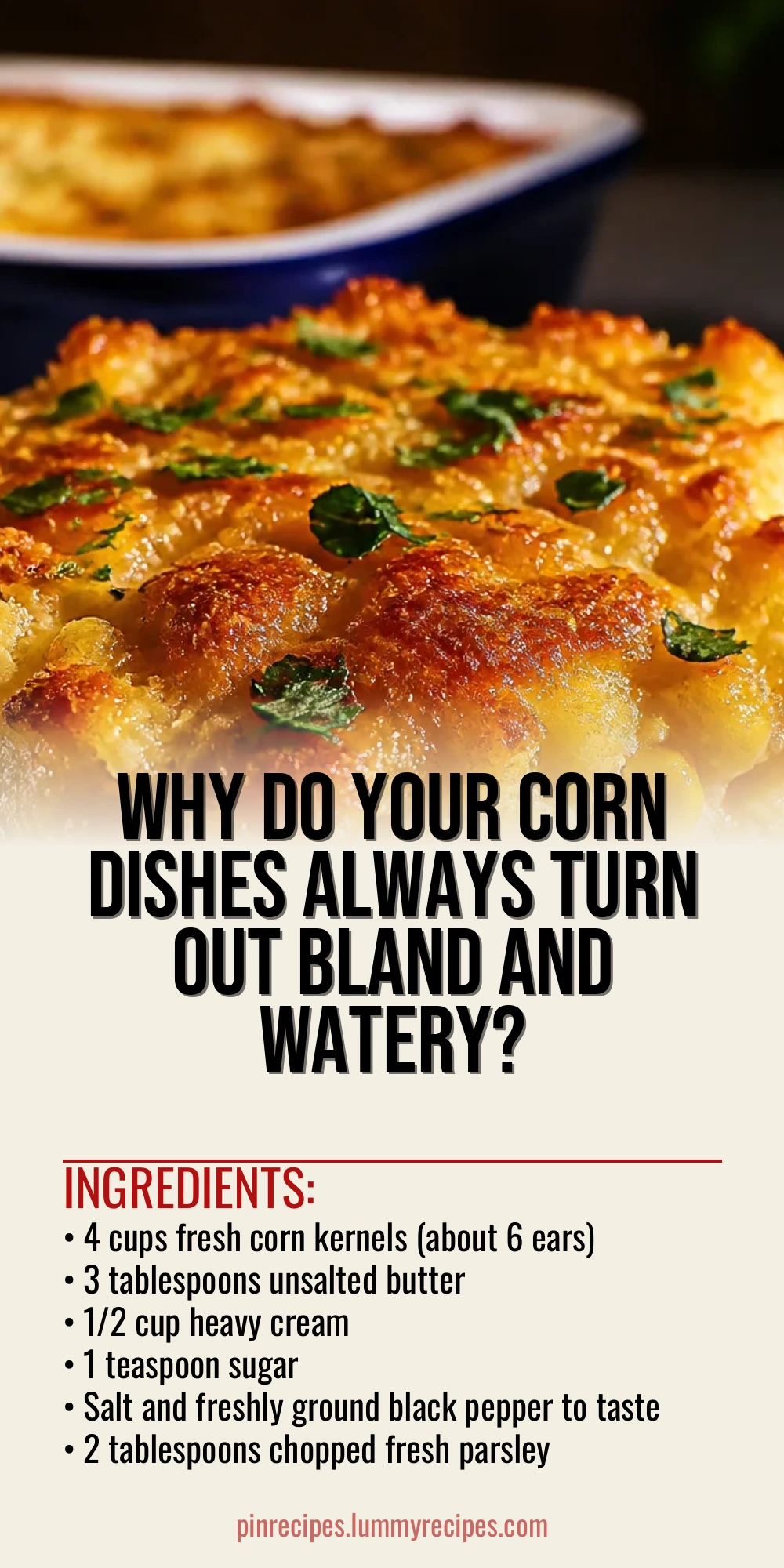 Why Do Your Corn Dishes Always Turn Out Bland and Watery?